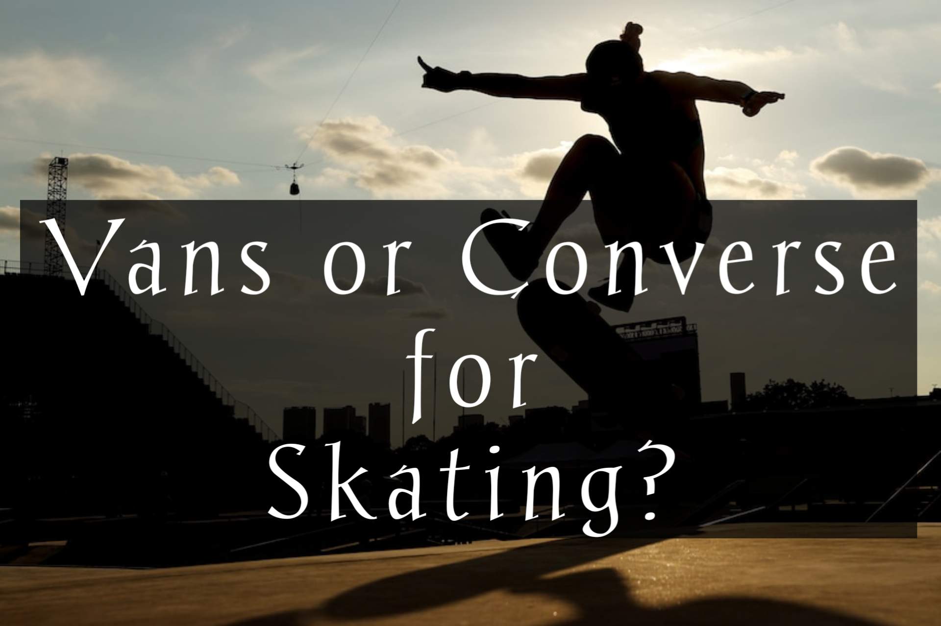 vans or converse for skating