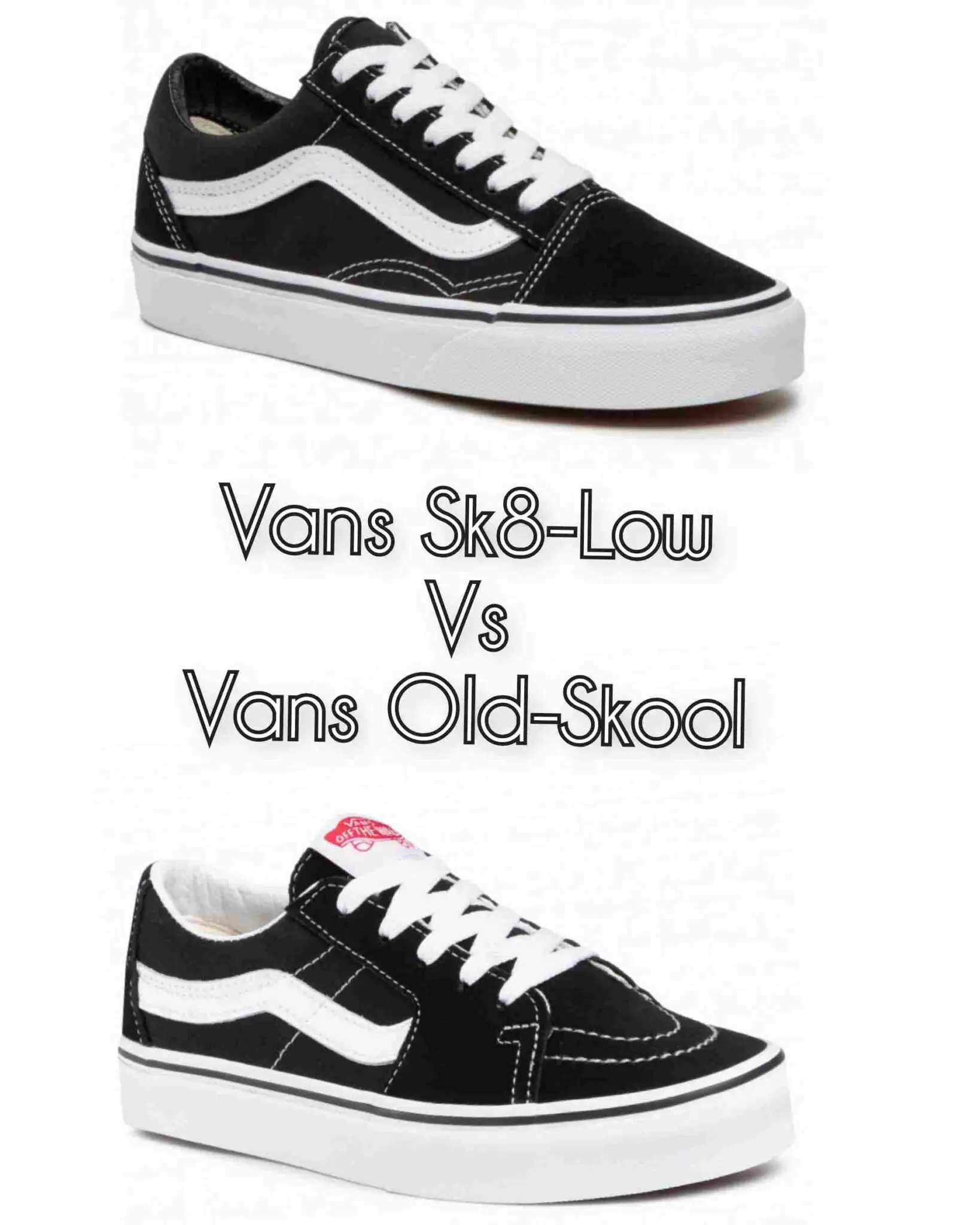 Vans Sk8 Low vs Old Skool: Differences, Better One 2023