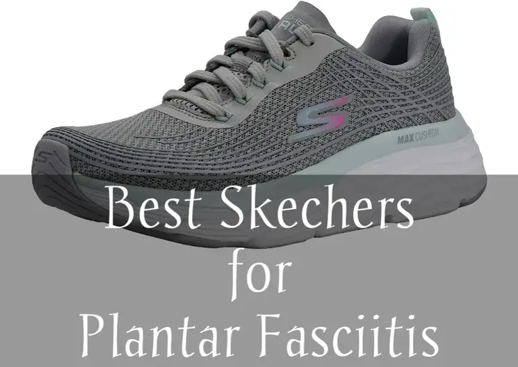 12 Best Skechers for Fasciitis in 2023 | Complete