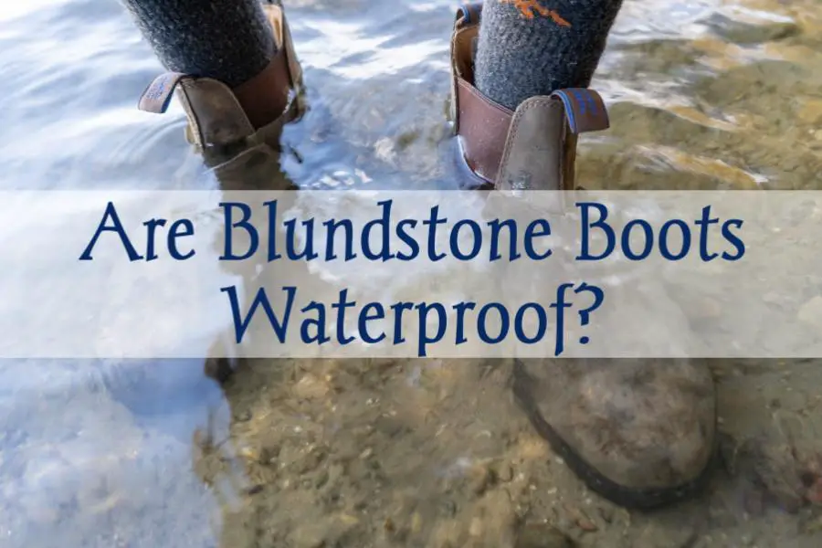 Are Blundstone Boots Waterproof