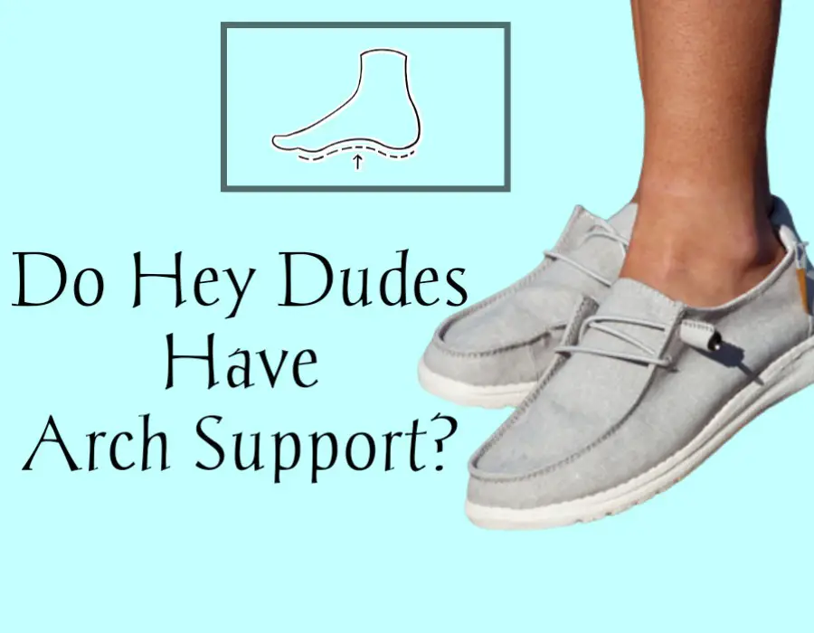 Do Hey Dude Shoes Have Arch Support