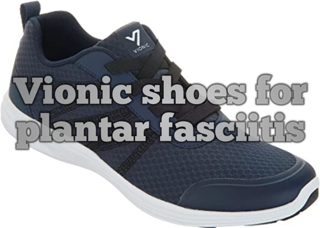 Best Vionic shoes for plantar fasciitix